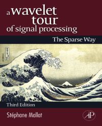 Imagen de portada: A Wavelet Tour of Signal Processing: The Sparse Way 3rd edition 9780123743701