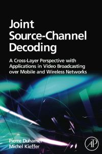Titelbild: Joint Source-Channel Decoding: A Cross-Layer Perspective with Applications in Video Broadcasting 9780123744494