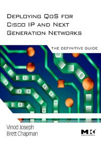 صورة الغلاف: Deploying QoS for Cisco IP and Next Generation Networks: The Definitive Guide 9780123744616