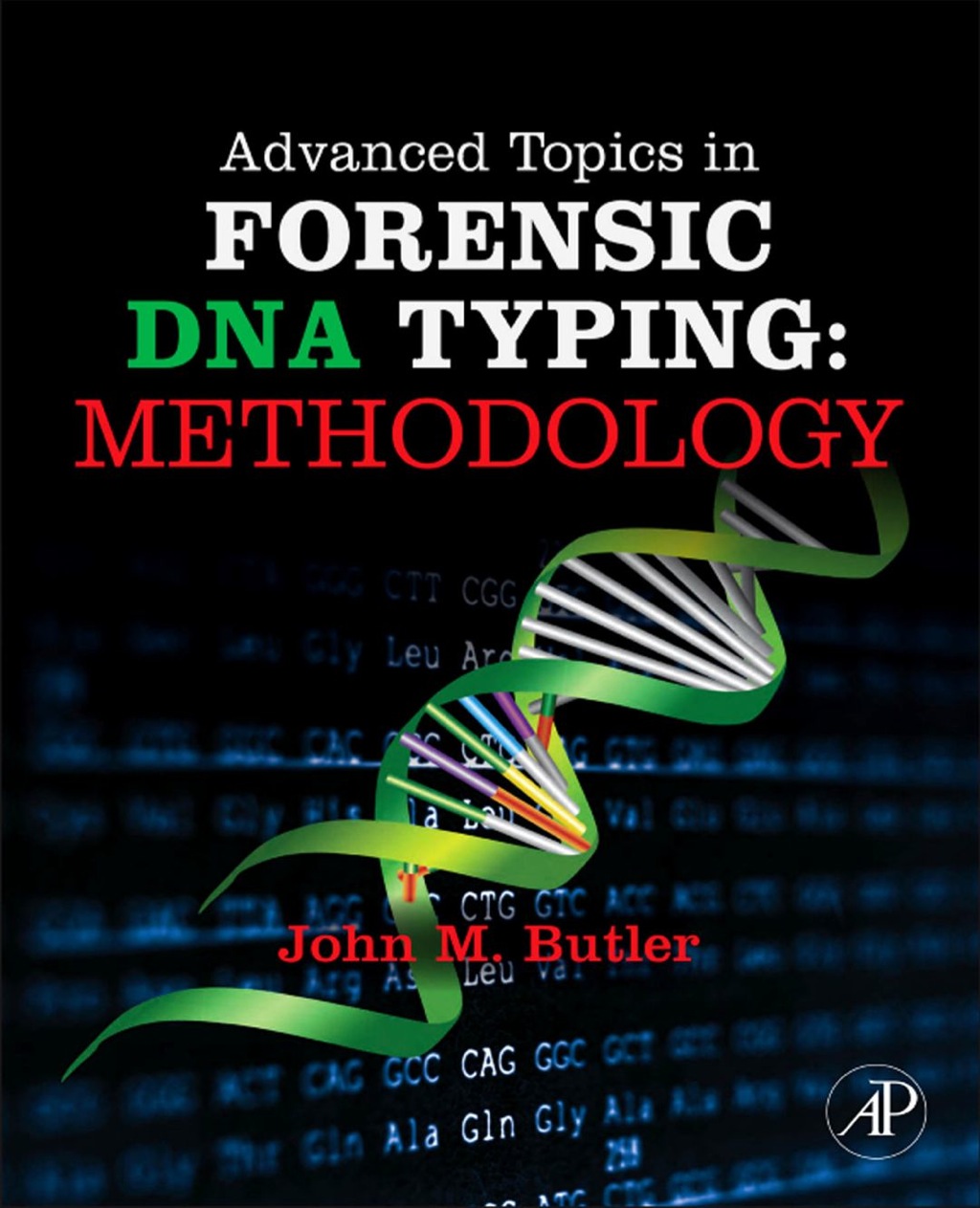 Advanced Topics in Forensic DNA Typing: Methodology: Methodology 3rd Edition