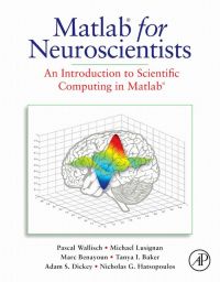 Cover image: MATLAB for Neuroscientists: An Introduction to Scientific Computing in MATLAB 9780123745514