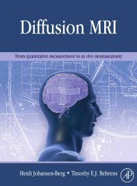 Cover image: Diffusion MRI: From quantitative measurement to in-vivo neuroanatomy 9780123747099
