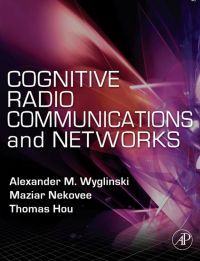 Imagen de portada: Cognitive Radio Communications and Networks: Principles and Practice 9780123747150