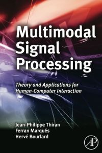 表紙画像: Multimodal Signal Processing: Theory and applications for human-computer interaction 9780123748256