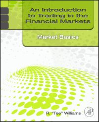Cover image: An Introduction to Trading in the Financial Markets: Market Basics: Market Basics 9780123748386