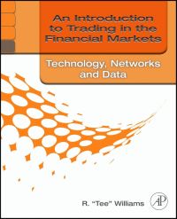 Imagen de portada: An Introduction to Trading in the Financial Markets: Technology: Systems, Data, and Networks 9780123748409