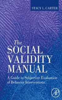 Cover image: The Social Validity Manual: A Guide to Subjective Evaluation of Behavior Interventions 9780123748973