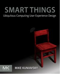 Cover image: Smart Things: Ubiquitous Computing User Experience Design: Ubiquitous Computing User Experience Design 9780123748997