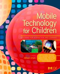 Imagen de portada: Mobile Technology for Children: Designing for Interaction and Learning 9780123749000