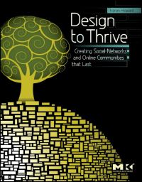 Cover image: Design to Thrive: Creating Social Networks and Online Communities that Last 9780123749215