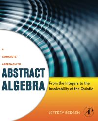 Omslagafbeelding: A Concrete Approach to Abstract Algebra: From the Integers to the Insolvability of the Quintic 9780123749413