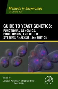 Cover image: Guide to Yeast Genetics: Functional Genomics, Proteomics and Other Systems Analysis: Functional Genomics, Proteomics and Other Systems Analysis 2nd edition 9780123751720
