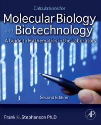 Cover image: Calculations for Molecular Biology and Biotechnology: A Guide to Mathematics in the Laboratory 2e 2nd edition 9780123756909
