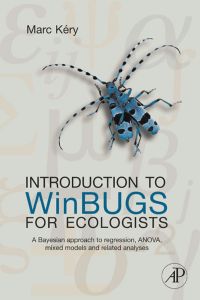 صورة الغلاف: Introduction to WinBUGS for Ecologists: Bayesian approach to regression, ANOVA, mixed models and related analyses 9780123786050