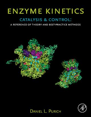 Cover image: Enzyme Kinetics: Catalysis & Control: A Reference of Theory and Best-Practice Methods 9780123809247