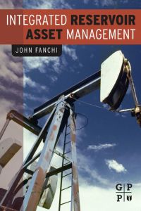 Cover image: Integrated Reservoir Asset Management: Principles and Best Practices 9780123820884