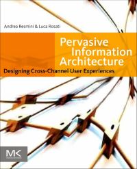 表紙画像: Pervasive Information Architecture: Designing Cross-Channel User Experiences 9780123820945