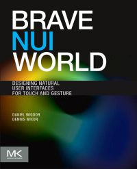 Imagen de portada: Brave NUI World: Designing Natural User Interfaces for Touch and Gesture 9780123822314