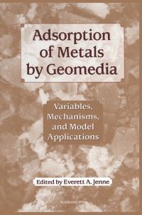 Imagen de portada: Adsorption of Metals by Geomedia: Variables, Mechanisms, and Model Applications 9780123842459