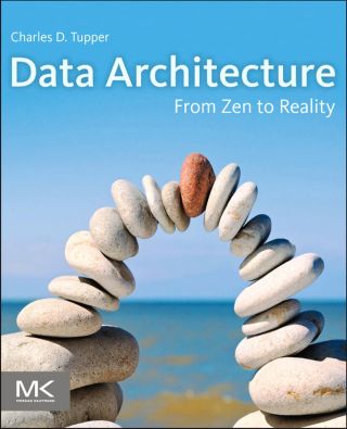 Imagen de portada: Data Architecture: From Zen to Reality 9780123851260