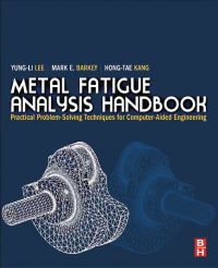 Imagen de portada: Metal Fatigue Analysis Handbook: Practical problem-solving techniques for computer-aided engineering 9780123852045