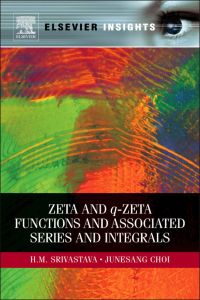 Imagen de portada: Zeta and q-Zeta Functions and Associated Series and Integrals 9780123852182