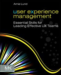 Imagen de portada: User Experience Management: Essential Skills for Leading Effective UX Teams 9780123854964