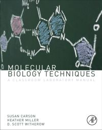 Cover image: Molecular Biology Techniques: A Classroom Laboratory Manual 3rd edition 9780123855442