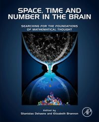 表紙画像: Space, Time and Number in the Brain: Searching for the Foundations of Mathematical Thought 9780123859488