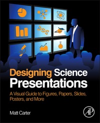 Titelbild: Designing Science Presentations: A Visual Guide to Figures, Papers, Slides, Posters, and More 9780123859693