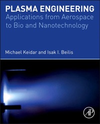 صورة الغلاف: Plasma Engineering: Applications from Aerospace to Bio and Nanotechnology 1st edition 9780123859778