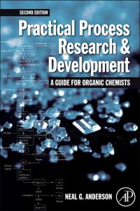 Omslagafbeelding: Practical Process Research and Development – A guide for Organic Chemists 2nd edition 9780123865373