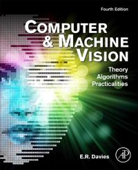 Cover image: Computer and Machine Vision: Theory, Algorithms, Practicalities 4th edition 9780123869081