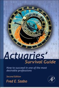 表紙画像: Actuaries' Survival Guide: How to Succeed in One of the Most Desirable Professions 2nd edition 9780123869432