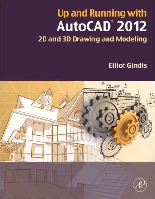 Cover image: Up and Running with AutoCAD 2012: 2D and 3D Drawing and Modeling 2nd edition 9780123870292