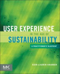 صورة الغلاف: User Experience in the Age of Sustainability: A Practitioner’s Blueprint 9780123877956