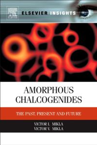 Cover image: Amorphous Chalcogenides: The Past, Present and Future 9780123884299