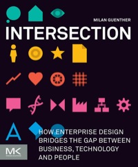 Cover image: Intersection: How Enterprise Design Bridges the Gap between Business, Technology, and People 9780123884350