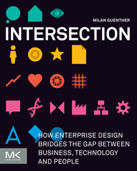 Omslagafbeelding: Intersection: How Enterprise Design Bridges the Gap between Business, Technology, and People 9780123884350