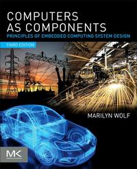 Titelbild: Computers as Components: Principles of Embedded Computing System Design 3rd edition 9780123884367