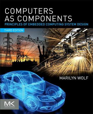 Cover image: Computers as Components: Principles of Embedded Computing System Design 3rd edition 9780123884367