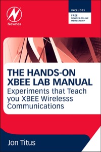 صورة الغلاف: The Hands-on XBEE Lab Manual: Experiments that Teach you XBEE Wirelesss Communications 9780123914040