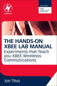 صورة الغلاف: The Hands-on XBEE Lab Manual: Experiments that Teach you XBEE Wirelesss Communications 9780123914040