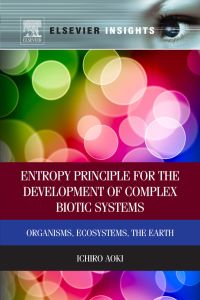 Cover image: Entropy Principle for the Development of Complex Biotic Systems: Organisms, Ecosystems, the Earth 9780123914934