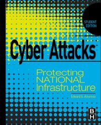 Imagen de portada: Cyber Attacks: Protecting National Infrastructure (Student Edition) 9780123918550