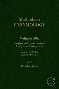 表紙画像: IMAGING AND SPECTROSCOPIC ANALYSIS OF LIVING CELLS: IMAGING LIVE CELLS IN HEALTH AND DISEASE 9780123918567