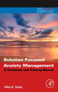 Cover image: Solution Focused Anxiety Management: A Treatment and Training Manual 9780123944214