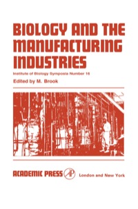Immagine di copertina: Biology and the Manufacturing Industries: Proceedings of Symposium held at the Royal Geographical Society, London on 29 and 30 September 1966 9780123955036