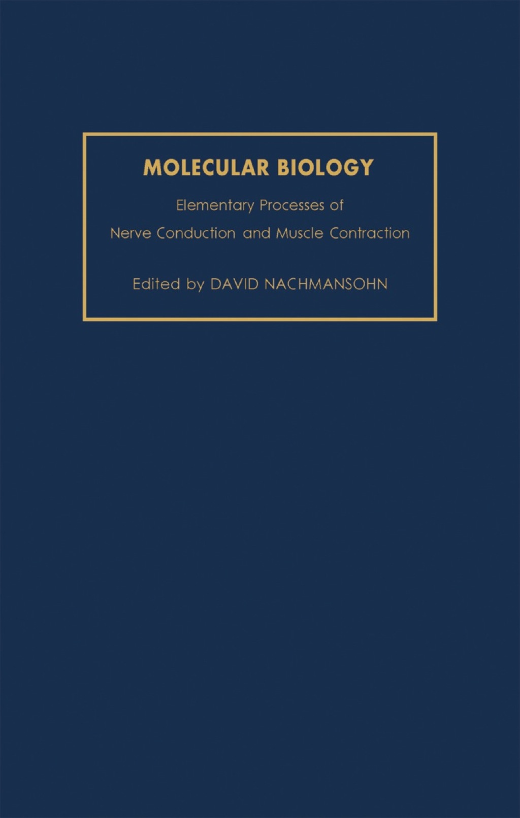 Molecular Biology: Elementary Processes of Nerve Conduction and Muscle Contraction