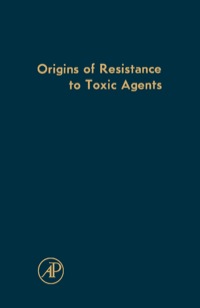 Omslagafbeelding: Origins of Resistance to Toxic Agents 9780123956590